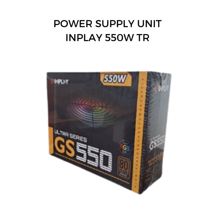 POWER SUPPLY UNIT INPLAY 550W TR